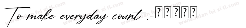 To make everyday count .字体转换